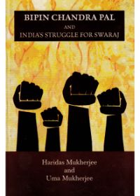 Bipin Chandra Pal And India's Struggle For Swaraj