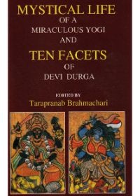 Mystical Life Of A Miraculous Yogy And Ten Facets Of Devi Durga
