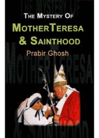 The Mystery Of Mother Thresa & Sainthood